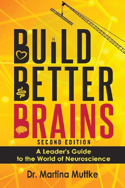 Build Better Brains!: A Leader's Guide to the World of Neuroscience