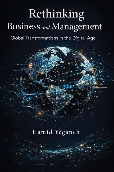 Rethinking Business and Management: Global Transformations in the Digital Age