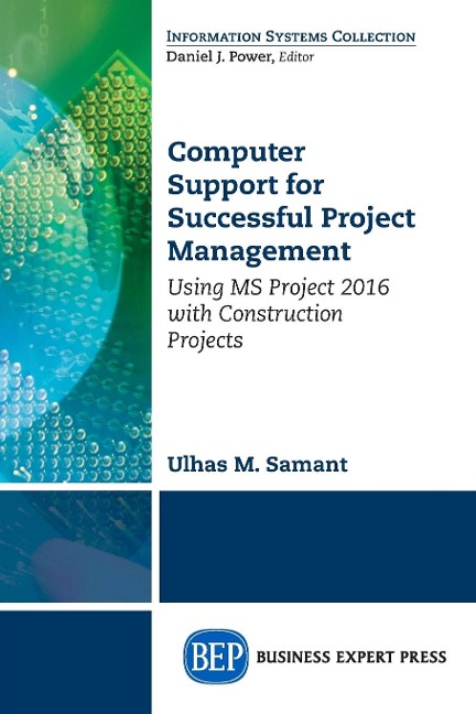 Computer Support for Successful Project Management: Using MS Project 2016 with Construction Projects