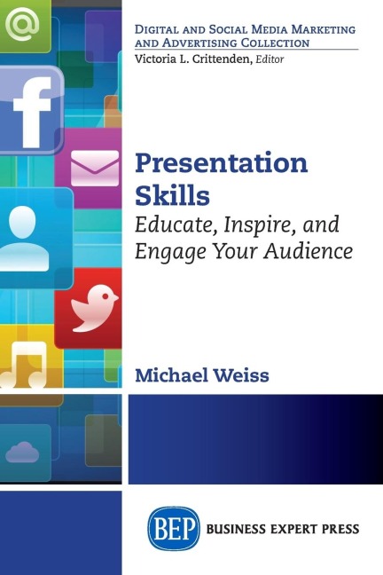 Presentation Skills: Educate, Inspire and Engage Your Audience