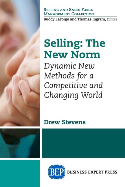 Selling: The New Norm: Dynamic New Methods for a Competitive and Changing World