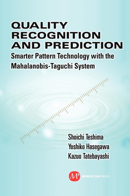 Quality Recognition & Prediction: Smarter Pattern Technology with the Mahalanobis-Taguchi System