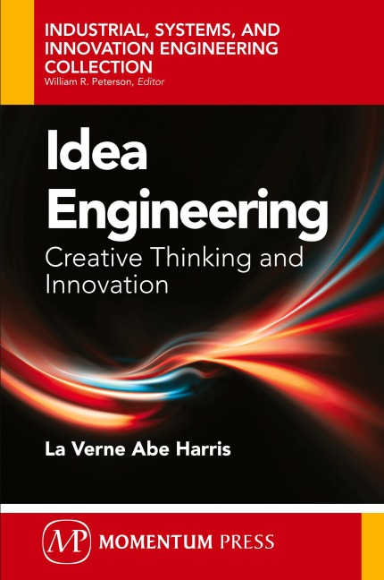 Idea Engineering: Creative Thinking and Innovation