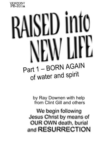 Raised Into New Life Part 1- Born Again of Water and the Spirit