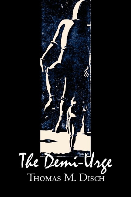 The Demi-Urge by Thomas M. Disch, Science Fiction, Fantasy, Adventure