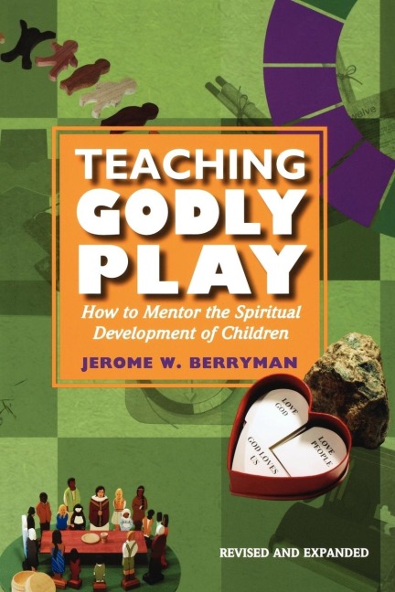 Teaching Godly Play: How to Mentor the Spiritual Development of Children