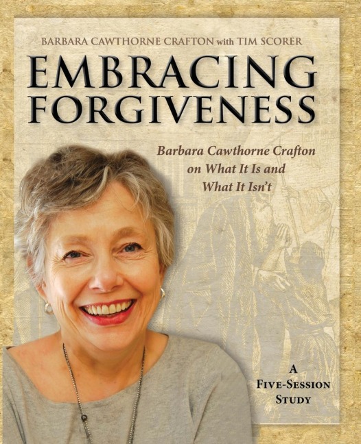 Embracing Forgiveness - Participant Workbook: Barbara Cawthorne Crafton on What It Is and What It Isnt
