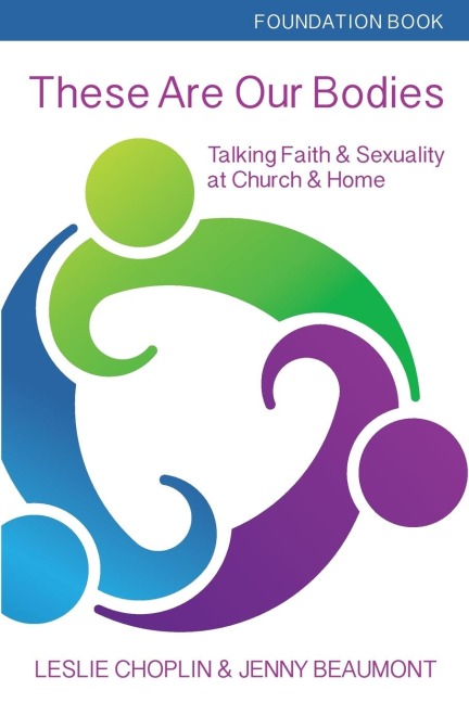 These Are Our Bodies, Foundation Book: Talking Faith & Sexuality at Church & Home