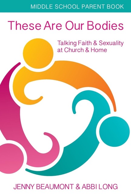 These Are Our Bodies, Middle School Parent booklet: Talking Faith & Sexuality at Church & Home