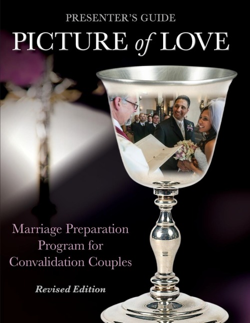 Picture of Love - Convalidation Presenter Guide, Revised Edition: Marriage Preparation Program for Engaged Couples
