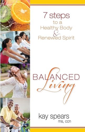 Balanced Living 7 Steps to a Healthy Body & Renewed Spirit