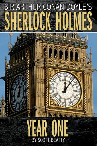 Sherlock Holmes Year One a Novel