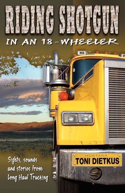 Riding Shotgun in an 18-Wheeler: Sights, Sounds, and Stories from Long-Haul Trucking
