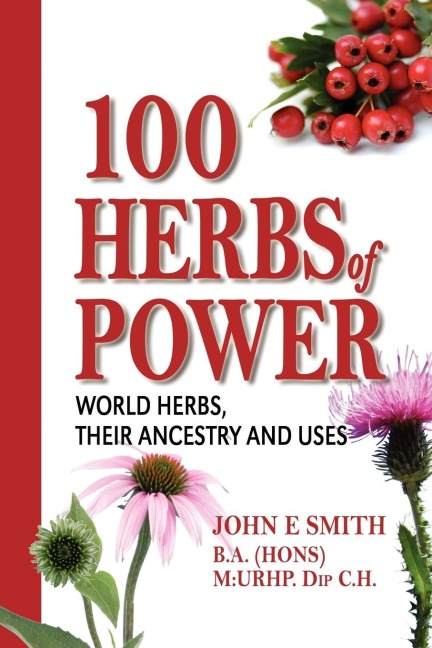 100 Herbs of Power: World Herbs, Their Ancestry and Uses
