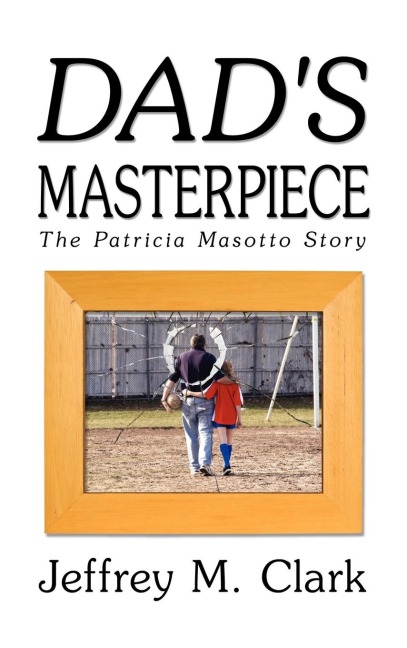 Dads Masterpiece: The Patricia Masotto Story