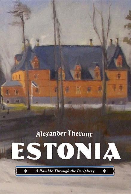 Estonia: A Ramble Through the Periphery