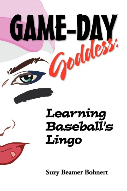 Game-Day Goddess: Learning Baseballs Lingo (Game-Day Goddess Sports Series)