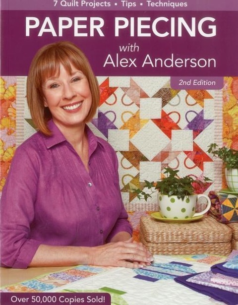 Paper Piecing with Alex Anderson, 2nd Edition: 7 Quilt Projects - Tips - Techniques