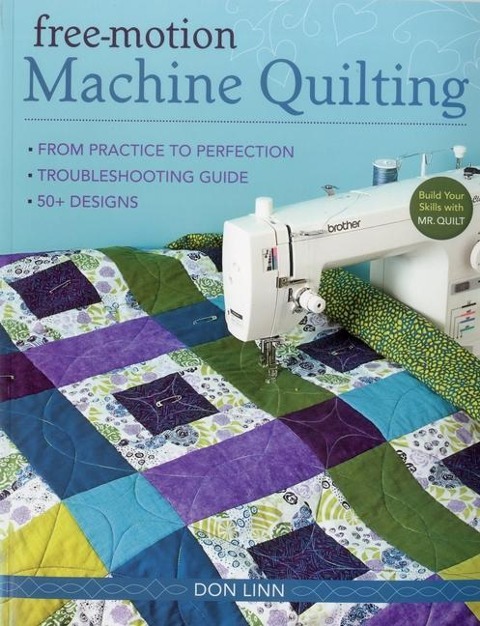 Free-Motion Machine Quilting: From Practice to Perfection - Troubleshooting Guide - 50+ Designs