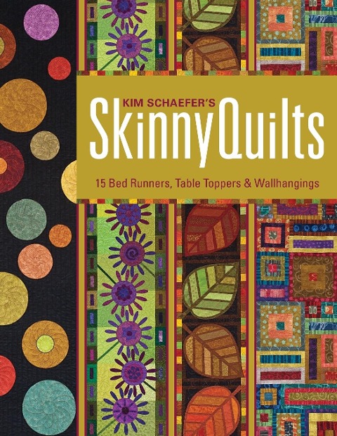 Kim Schaefers Skinny Quilts: 15 Bed Runners, Table Toppers & Wallhangings [With Pattern(s)]