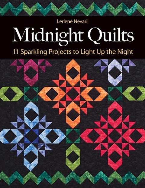 Midnight Quilts: 11 Sparkling Projects to Light Up the Night