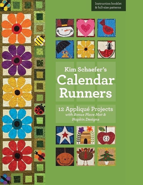Kim Schaefers Calendar Runners: 12 Applique Projects with Bonus Placemat & Napkin Designs