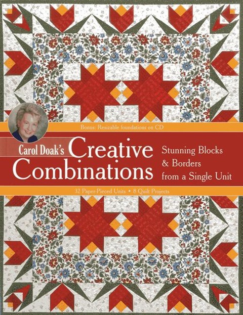 Carol Doak's Creative Combinations: Stunning Blocks & Borders from a Single Unit