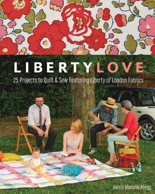 Liberty Love-Print-on-Demand-Edition: 25 Projects to Quilt & Sew Featuring Liberty of London Fabrics
