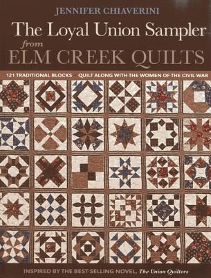 The Loyal Union Sampler from ELM Creek Quilts: 121 Traditional Blocks - Quilt Along with the Women of the Civil War