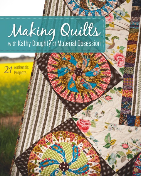 Making Quilts with Kathy Doughty of Material Obsession-Print-on-Demand-Edition: 21 Authentic Projects [With Pattern(s)]