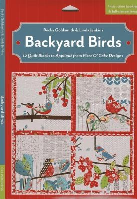 Backyard Birds: 12 Quilt Blocks to Applique from Piece O' Cake Designs