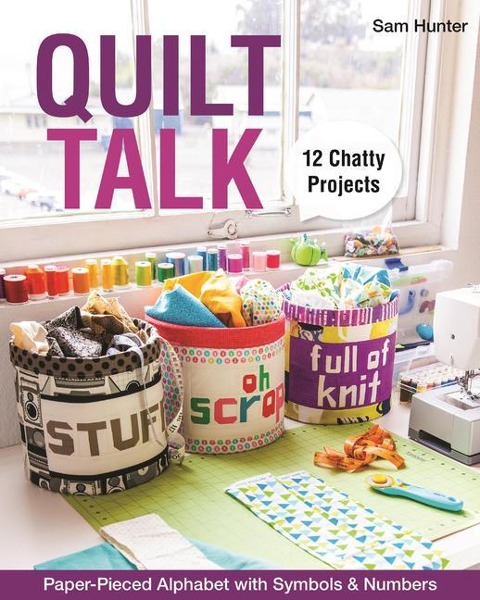 Quilt Talk: Paper-Pieced Alphabet with Symbols & Numbers - 12 Chatty Projects