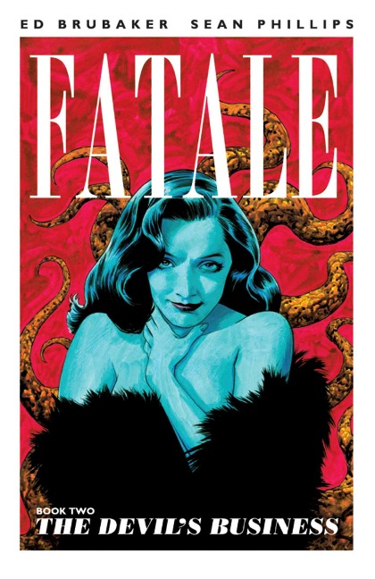Fatale Volume 2: The Devils Business