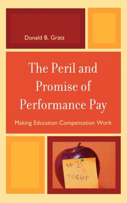 Peril and Promise of Performance Pay: Making Education Compensation Work