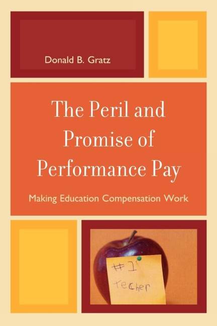 Peril and Promise of Performance Pay: Making Education Compensation Work