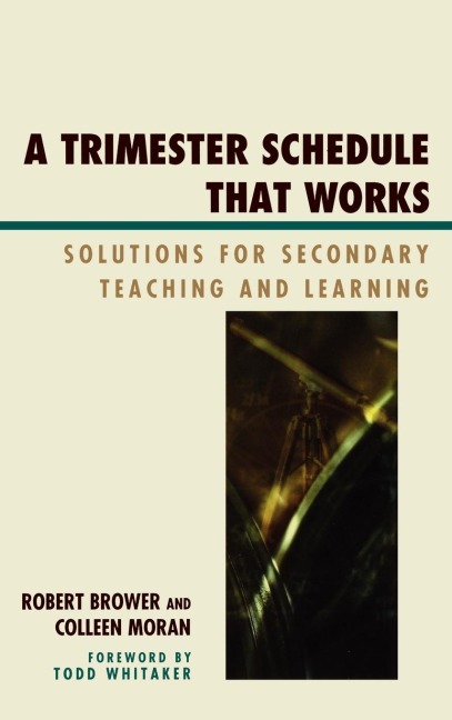 Trimester Schedule that Works: Solutions for Secondary Teaching and Learning