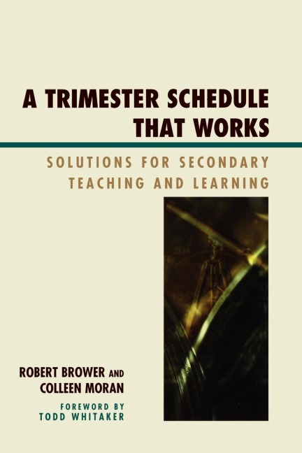 Trimester Schedule that Works: Solutions for Secondary Teaching and Learning