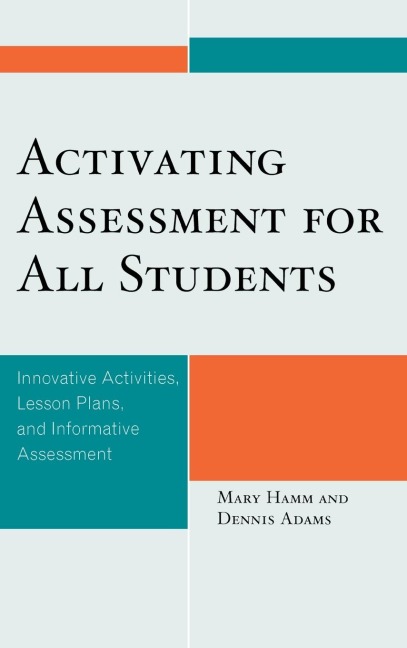 Activating Assessment for All Students: Innovative Activities, Lesson Plans, and Informative Assessment
