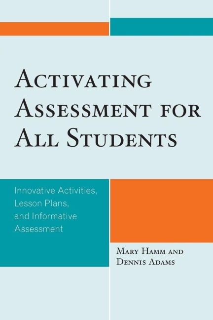Activating Assessment for All Students: Innovative Activities, Lesson Plans, and Informative Assessment