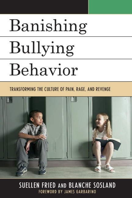 Banishing Bullying Behavior: Transforming the Culture of Pain, Rage, and Revenge