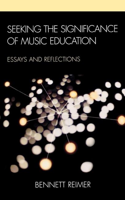 Seeking the Significance of Music Education: Essays and Reflections