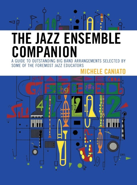 Jazz Ensemble Companion: A Guide to Outstanding Big Band Arrangements Selected by Some of the Foremost Jazz Educators