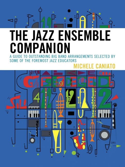 Jazz Ensemble Companion: A Guide to Outstanding Big Band Arrangements Selected by Some of the Foremost Jazz Educators
