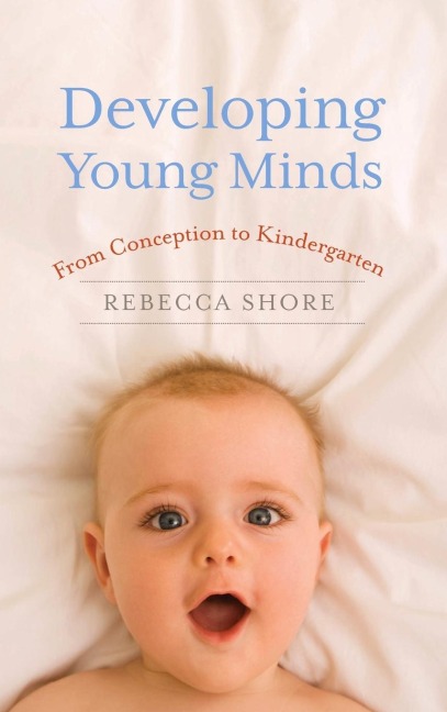 Developing Young Minds: From Conception to Kindergarten