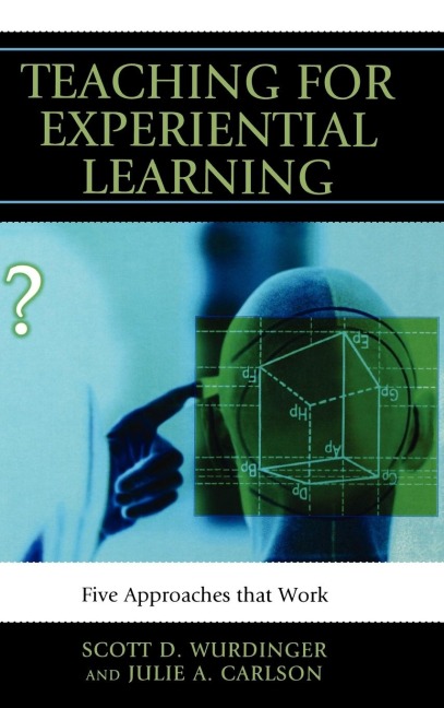 Teaching for Experiential Learning: Five Approaches That Work