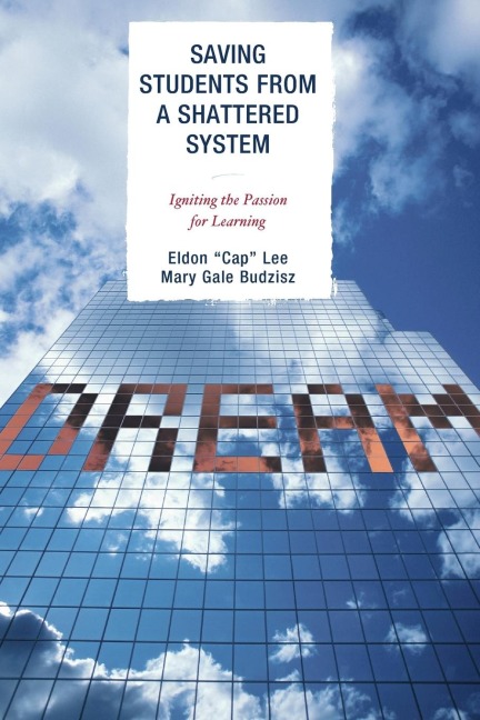 Saving Students from a Shattered System: Igniting the Passion for Learning