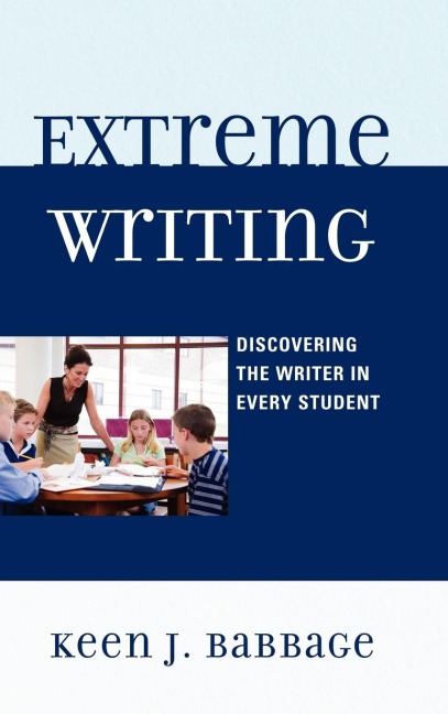 Extreme Writing: Discovering the Writer in Every Student