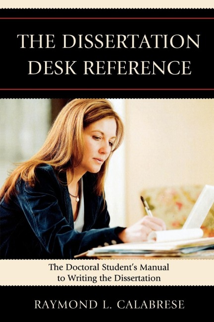Dissertation Desk Reference: The Doctoral Students Manual to Writing the Dissertation