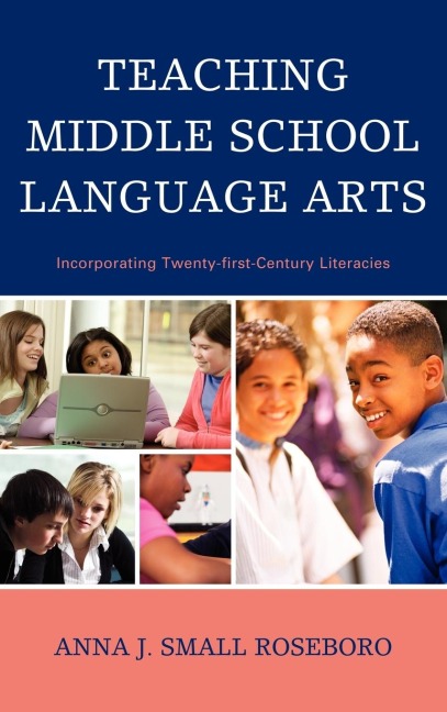 Teaching Middle School Language Arts: Incorporating Twenty-first Century Literacies