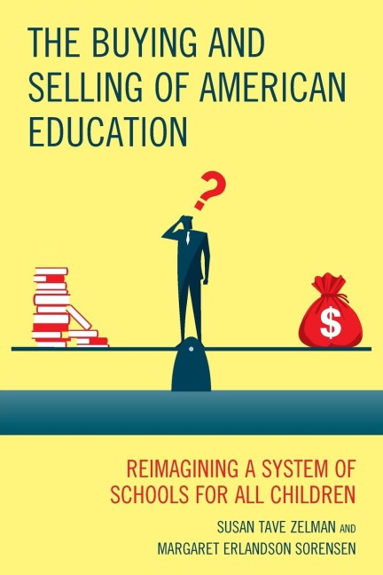Buying and Selling of American Education: Reimagining a System of Schools for All Children